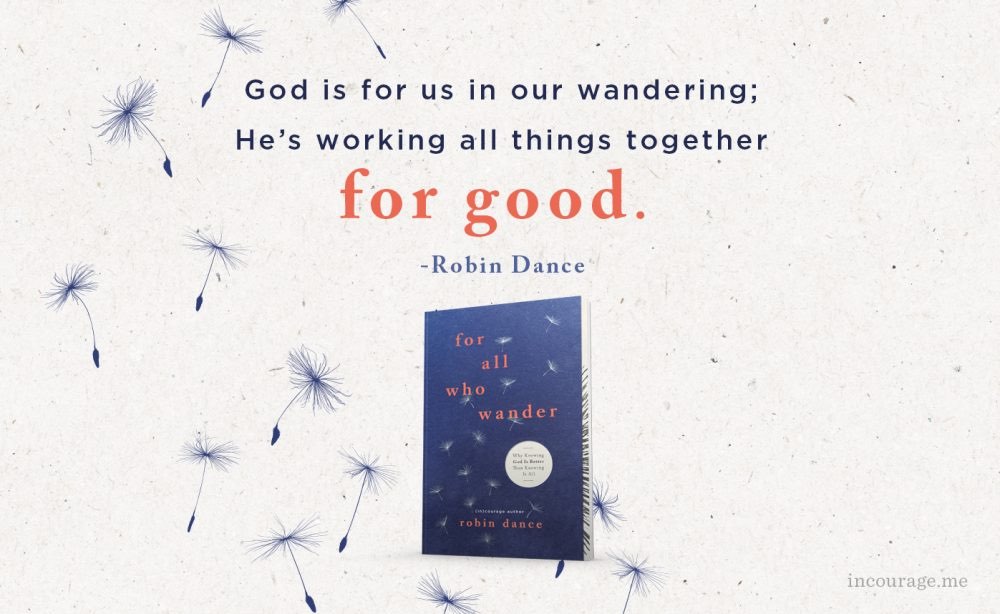 Feel unsure about your faith in God? Struggling with your faith in Jesus? Read our Milk and Honey Magazine interview with Robin Dance, writer of For All Who Wander: Why Knowing God Is Better than Knowing It All